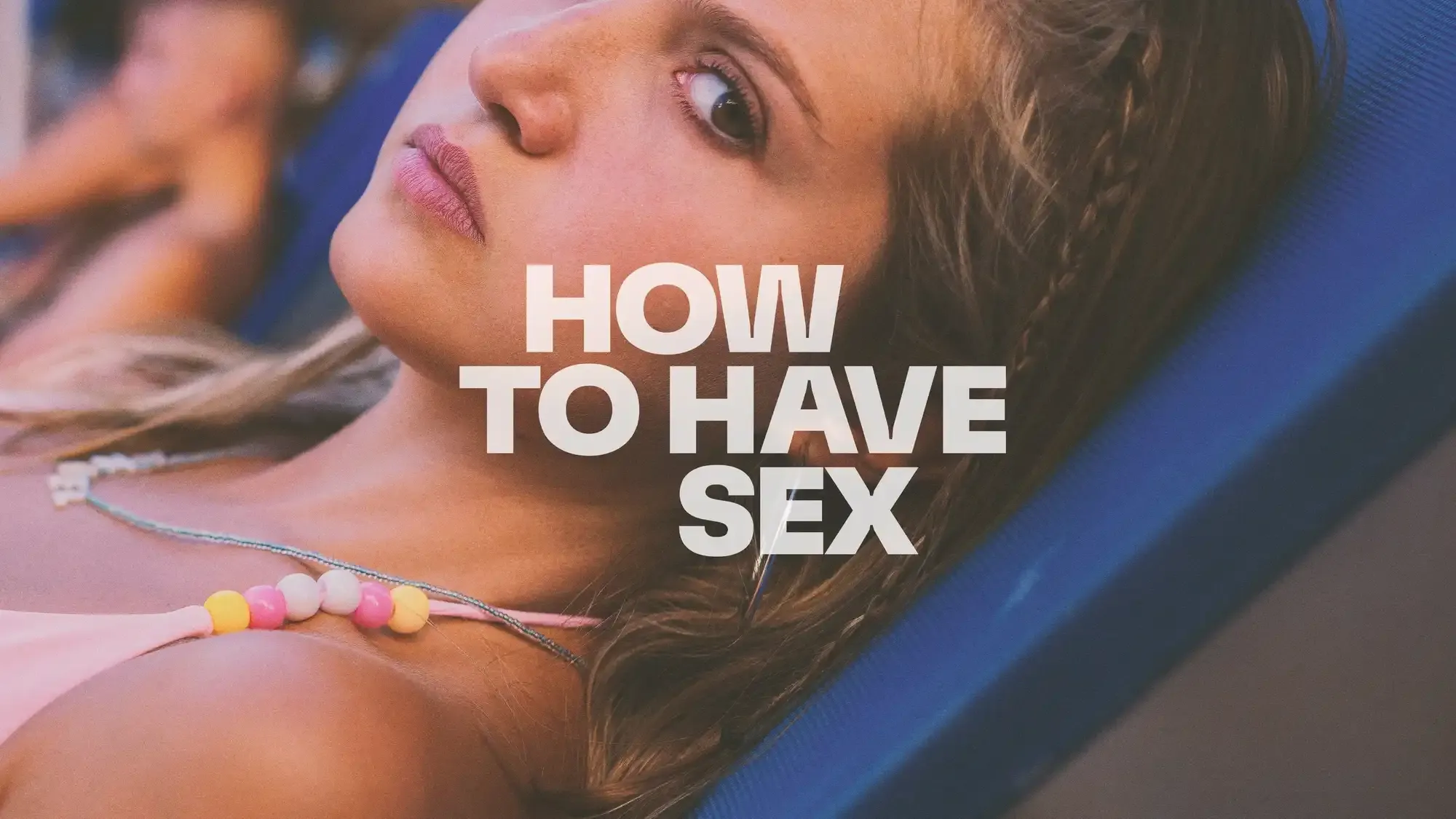 How to Have Sex movie review